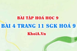 Bài 4 trang 11 SGK Hoá 9: Tính chất Hoá học của Lưu huỳnh Đioxit SO2